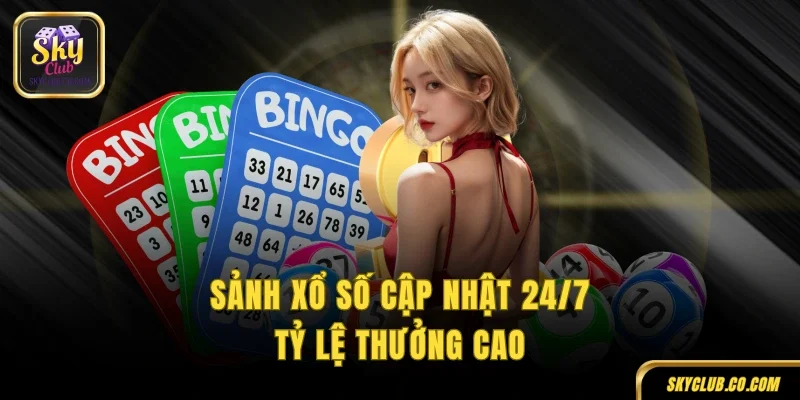 Sảnh xổ số cập nhật 24/7, tỷ lệ thưởng cao